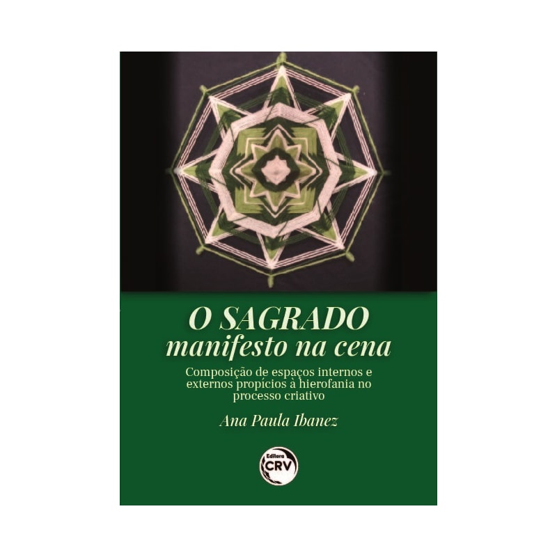 O SAGRADO MANIFESTO NA CENA: COMPOSIÇÃO DE ESPAÇOS INTERNOS E EXTERNOS PROPÍCIOS À HIEROFANIA NO PROCESSO CRIATIVO