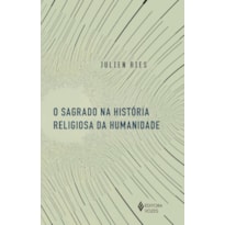 O SAGRADO NA HISTÓRIA RELIGIOSA DA HUMANIDADE