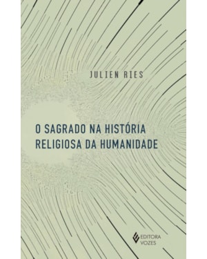 O SAGRADO NA HISTÓRIA RELIGIOSA DA HUMANIDADE