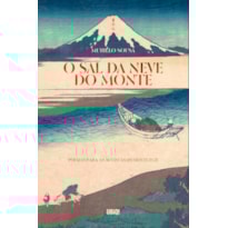 O SAL DA NEVE DO MONTE: POEMAS PARA AS 36 VISTAS DO MONTE FUJI