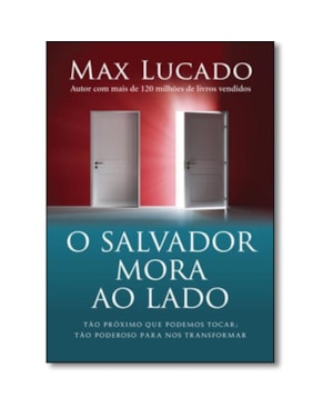 O SALVADOR MORA AO LADO: TÃO PRÓXIMO QUE PODEMOS TOCAR : TÃO PODEROSO PARA NOS TRANSFORMAR