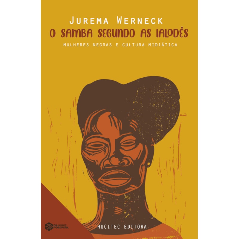 O SAMBA SEGUNDO OS IALODÊS - MULHERES NEGRAS E CULTURA MIDIÁTICA - VOL. 1