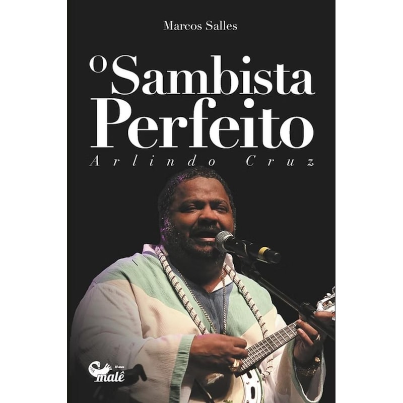 O SAMBISTA PERFEITO: ARLINDO CRUZ