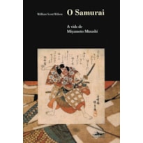 O SAMURAI - A VIDA DE MIYAMOTO MUSASHI