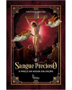 O SANGUE PRECIOSO - O PREÇO DA NOSSA SALVAÇÃO