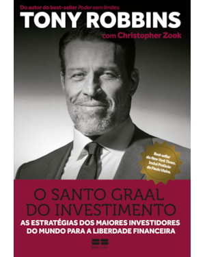 O SANTO GRAAL DO INVESTIMENTO: AS ESTRATÉGIAS DOS MAIORES INVESTIDORES DO MUNDO PARA A LIBERDADE FINANCEIRA