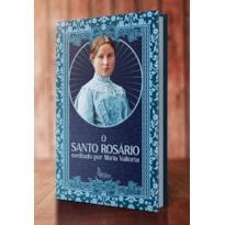 O SANTO ROSÁRIO - MEDITADO POR MARIA VALTORTA