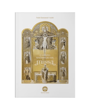 O SANTO SACRIFÍCIO DA MISSA