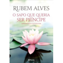 O SAPO QUE QUERIA SER PRÍNCIPE: 2ª EDIÇÃO (BIBLIOTECA RUBEM ALVES)