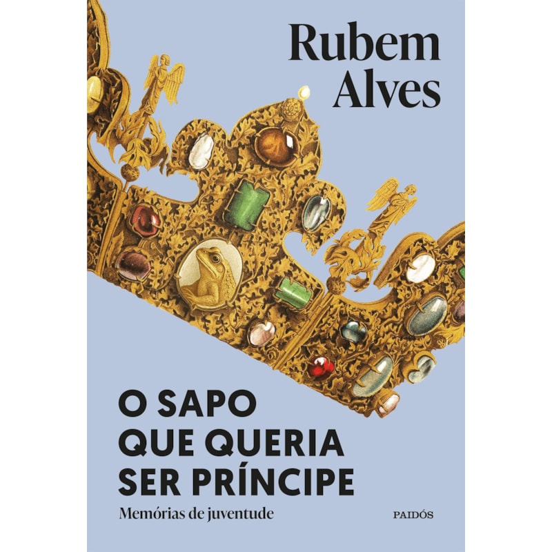 O SAPO QUE QUERIA SER PRÍNCIPE: MEMÓRIAS DE JUVENTUDE - 3ª EDIÇÃO (BIBLIOTECA RUBEM ALVES)