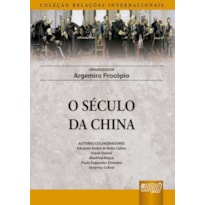 O SÉCULO DA CHINA - COLEÇÃO RELAÇÕES INTERNACIONAIS