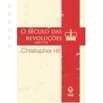 O SÉCULO DAS REVOLUÇÕES - 1603-1714