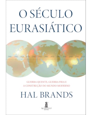 O século eurasiático: guerra quente, guerra fria e a construção do mundo moderno