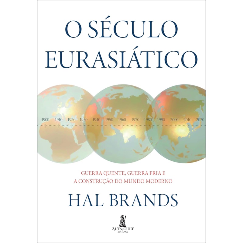 O século eurasiático: guerra quente, guerra fria e a construção do mundo moderno