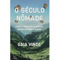 O SÉCULO NÔMADE: COMO A MIGRAÇÃO CLIMÁTICA TRANSFORMARÁ O MUNDO