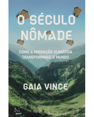 O SÉCULO NÔMADE: COMO A MIGRAÇÃO CLIMÁTICA TRANSFORMARÁ O MUNDO