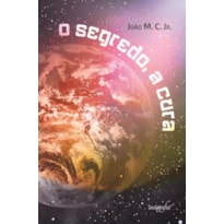 O SEGREDO, A CURA