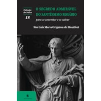 O SEGREDO ADMIRÁVEL DO SANTÍSSIMO ROSÁRIO (2ª EDIÇÃO)