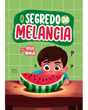 O SEGREDO DA MELANCIA