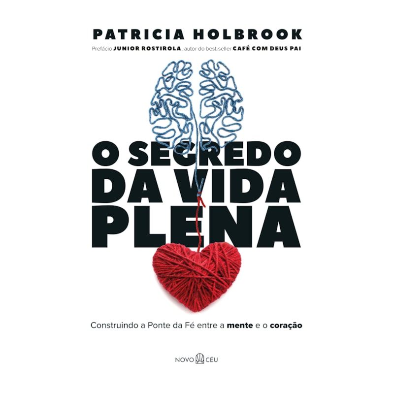 O SEGREDO DA VIDA PLENA: CONSTRUINDO A PONTE DA FÉ ENTRE A MENTE E O CORAÇÃO