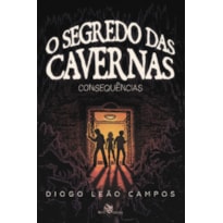 O SEGREDO DAS CAVERNAS: CONSEQUÊNCIAS