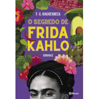 O SEGREDO DE FRIDA KAHLO: 2ª EDIÇÃO
