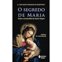 O SEGREDO DE MARIA: SOBRE A ESCRAVIDÃO DA SANTA VIRGEM