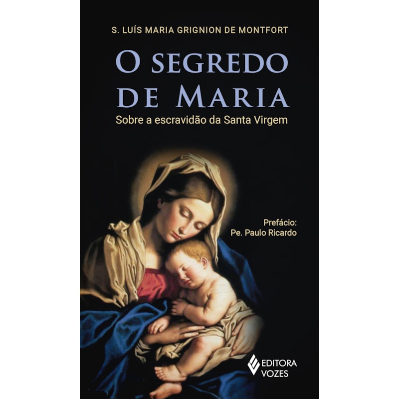 O SEGREDO DE MARIA: SOBRE A ESCRAVIDÃO DA SANTA VIRGEM