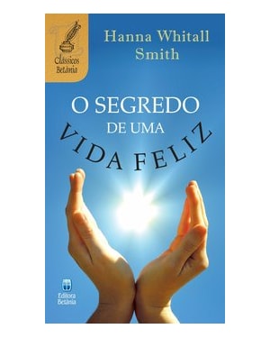 O SEGREDO DE UMA VIDA FELIZ