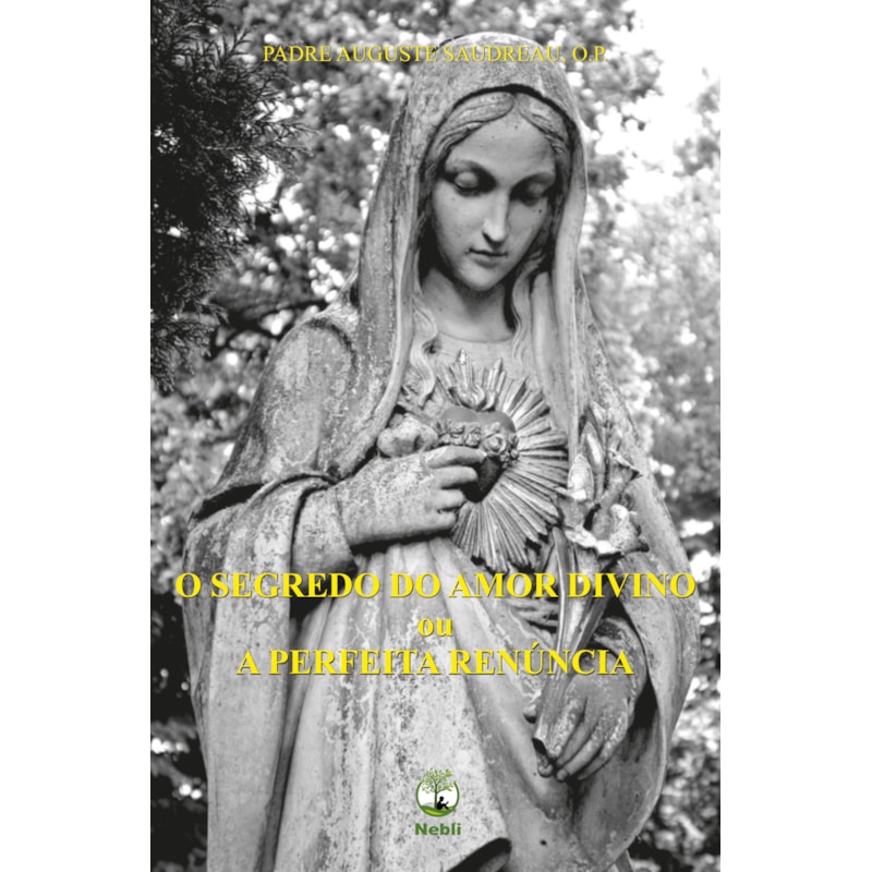 O SEGREDO DO AMOR DIVINO OU A PERFEITA RENÚNCIA