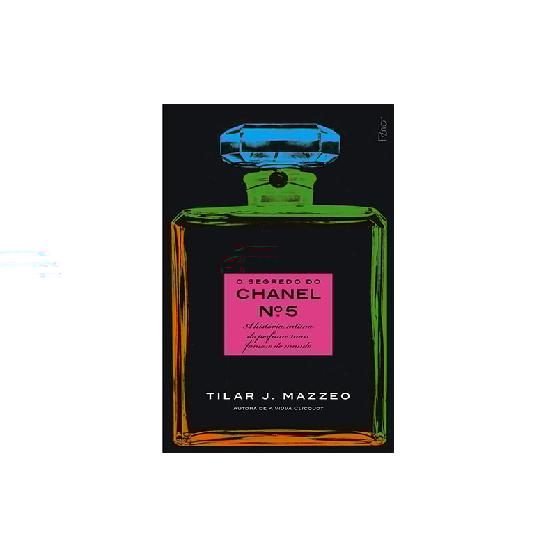 O SEGREDO DO CHANEL Nº 5: A HISTÓRIA ÍNTIMA DO PERFUME MAIS FAMOSO DO MUNDO