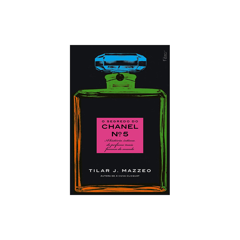 O SEGREDO DO CHANEL Nº 5: A HISTÓRIA ÍNTIMA DO PERFUME MAIS FAMOSO DO MUNDO