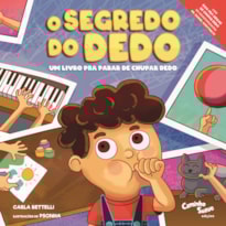 O SEGREDO DO DEDO: UM LIVRO PRA PARAR DE CHUPAR DEDO