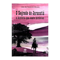 O SEGREDO DO JARACATIÁ - A HISTÓRIA QUE CONTA HISTÓRIAS