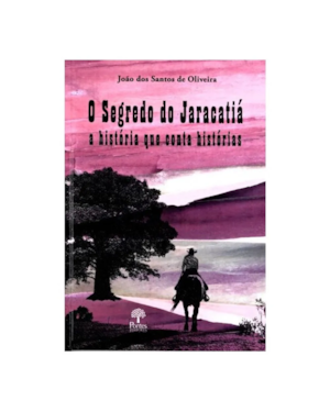 O SEGREDO DO JARACATIÁ - A HISTÓRIA QUE CONTA HISTÓRIAS