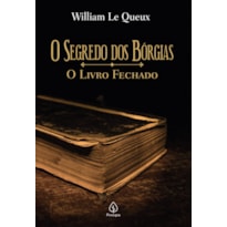 O SEGREDO DOS BÓRGIAS: O LIVRO FECHADO