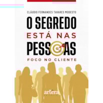 O SEGREDO ESTÁ NAS PESSOAS: FOCO NO CLIENTE