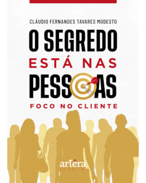 O SEGREDO ESTÁ NAS PESSOAS: FOCO NO CLIENTE