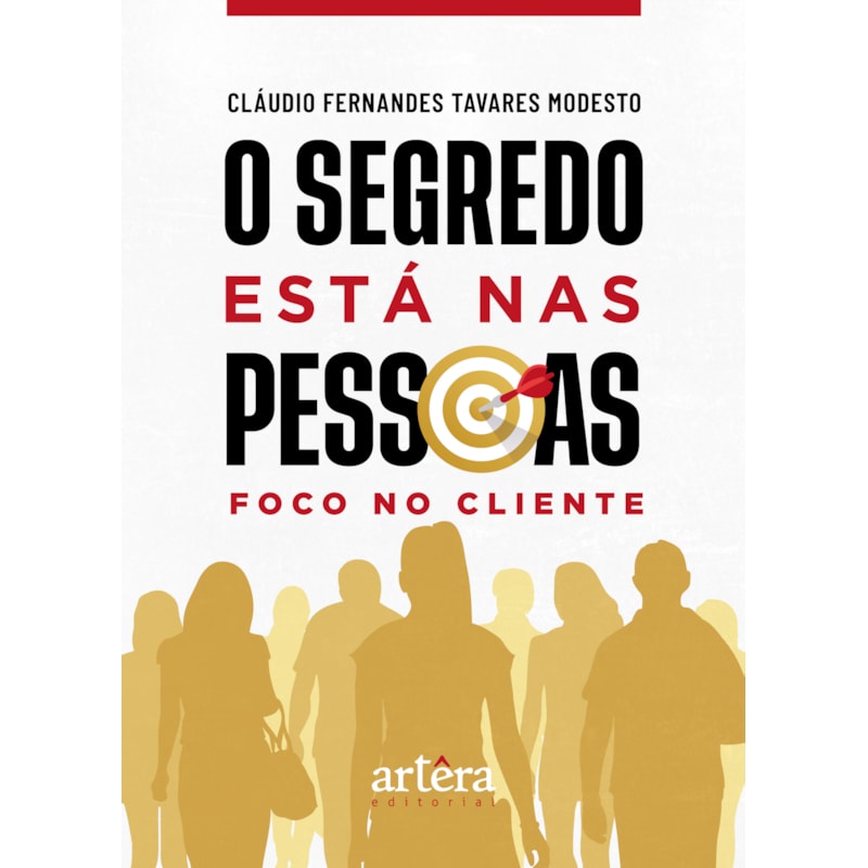 O SEGREDO ESTÁ NAS PESSOAS: FOCO NO CLIENTE