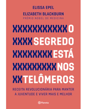 O SEGREDO ESTÁ NOS TELÔMEROS - 2ª EDIÇÃO