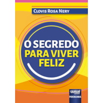 O SEGREDO PARA VIVER FELIZ