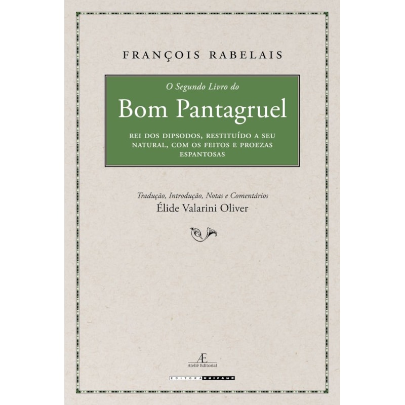 O SEGUNDO LIVRO DO BOM PANTAGRUEL: REI DOS DIPSODOS, RESTITUÍDO A SEU NATURAL, COM OS FEITOS E PROEZAS ESPANTOSAS