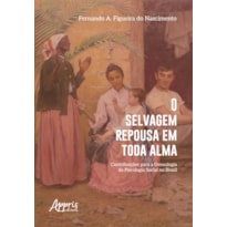 O SELVAGEM REPOUSA EM TODA ALMA: CONTRIBUIÇÕES PARA A GENEALOGIA DA PSICOLOGIA SOCIAL NO BRASIL