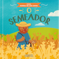 O semeador: coleção histórias que Jesus contou
