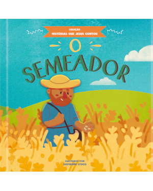 O semeador: Coleção histórias que Jesus contou