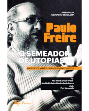 O SEMEADOR DE UTOPIAS: OS INÉDITOS VIÁVEIS DOS SONHOS IMPOSSÍVEIS