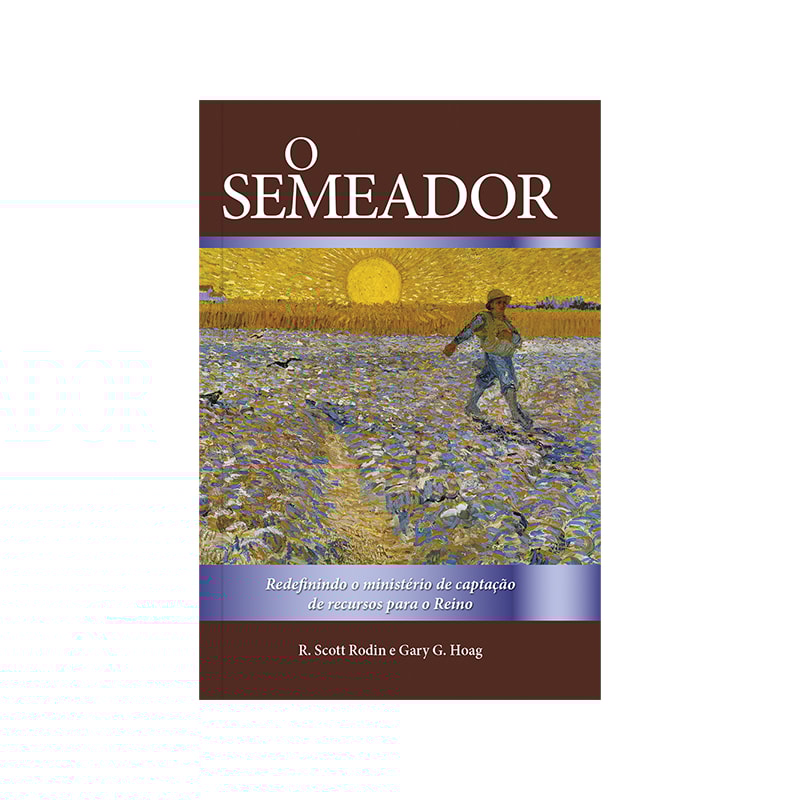 O Semeador: Redefinindo o Ministério de Captação de Recursos Para o Reino: redefinindo o ministério de captação de recursos para o reino