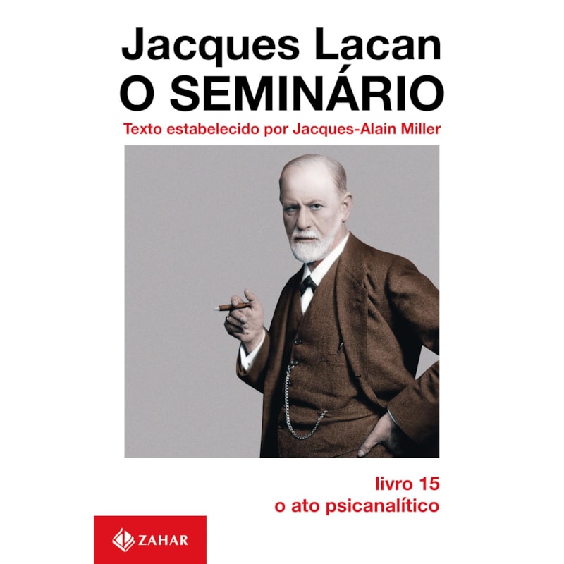 O SEMINÁRIO, LIVRO 15: O ATO PSICANALÍTICO