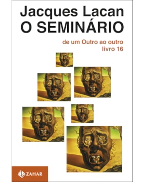 O SEMINÁRIO, LIVRO 16: DE UM OUTRO AO OUTRO