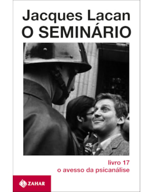 O SEMINÁRIO, LIVRO 17: O AVESSO DA PSICANÁLISE